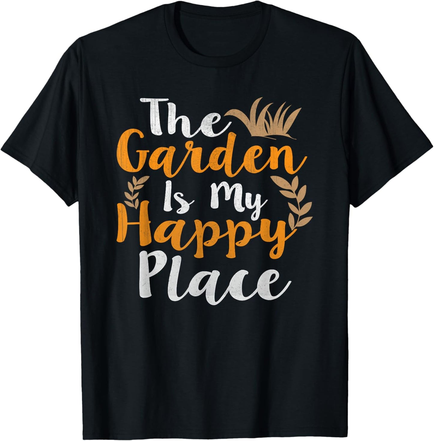 Awesome The Garden is My Happy Place Novelty Gardening