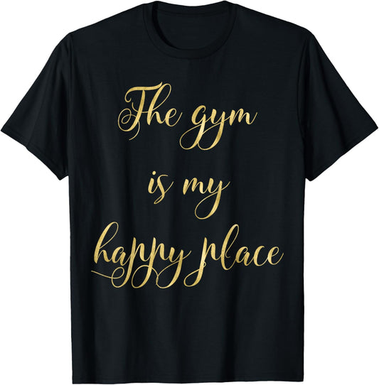 The Gym is my Happy Place T-shirt Fitness Tee Gold Effect