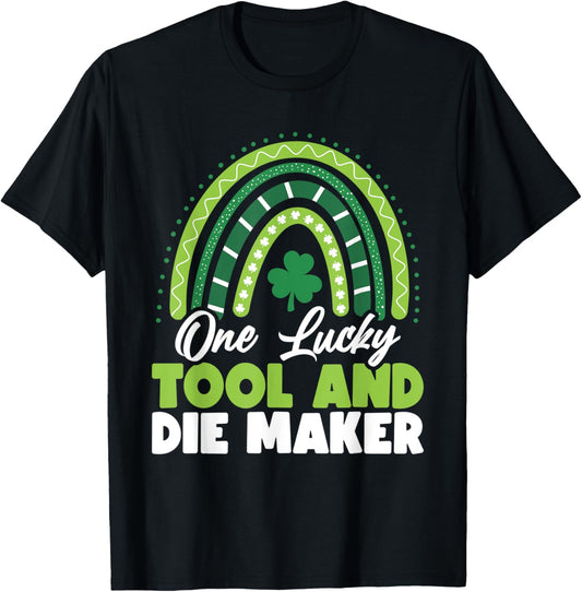 St Patricks Day One Lucky Tool and Die Maker