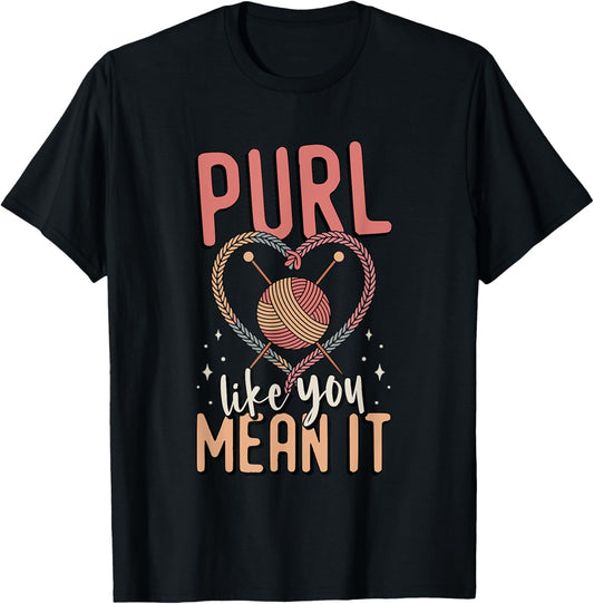 Purl You Like You Mean It Crocheting Yarn Knitting