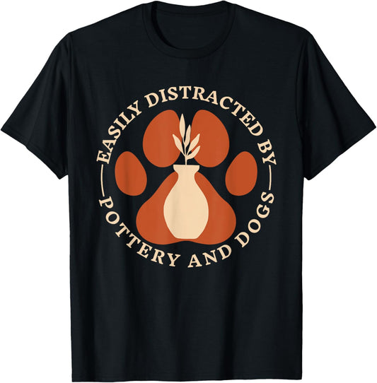 Easily Distracted By Pottery And Dog, Pottery Maker Doglover