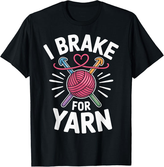 I Brake For Yarn Crocheter Funny Crocheting Crochet