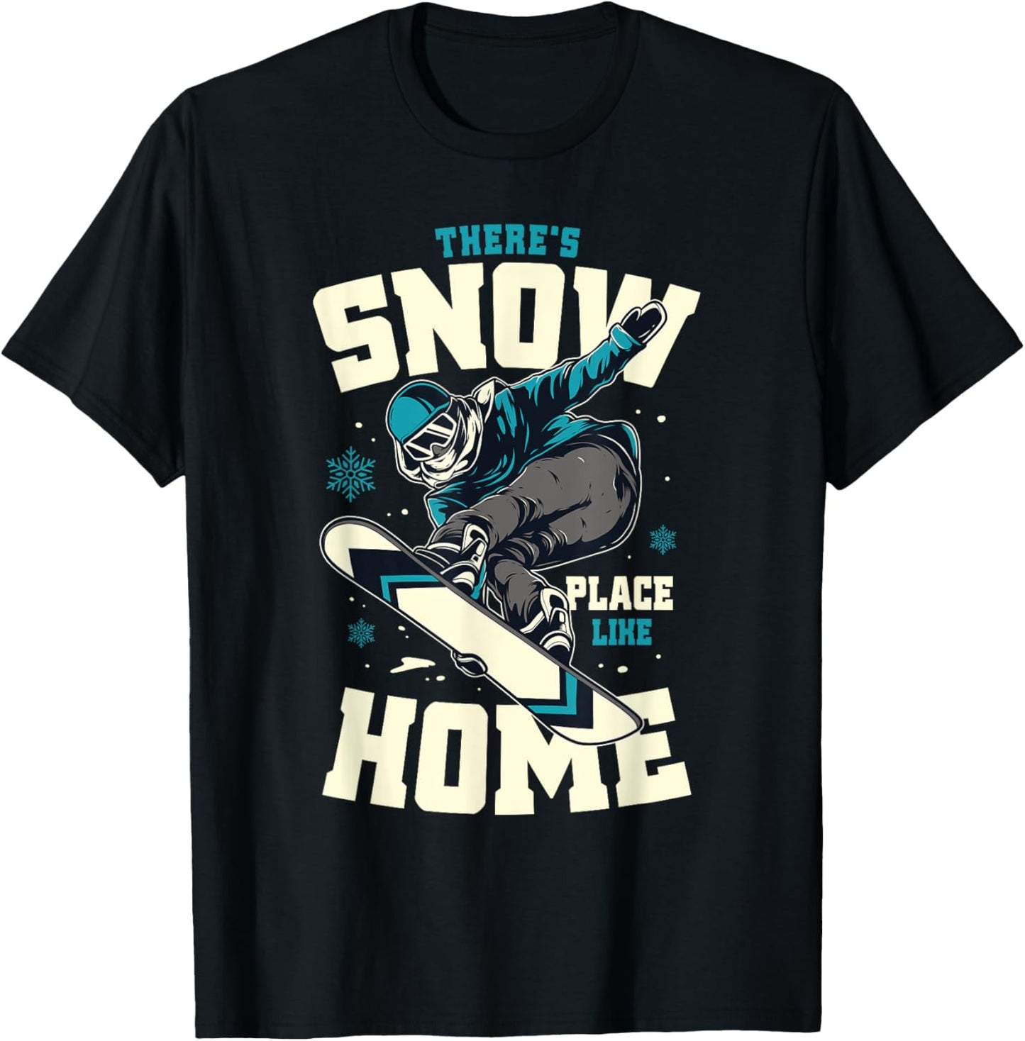 Funny Snowboarding Shirt There's Snow Place Like Home