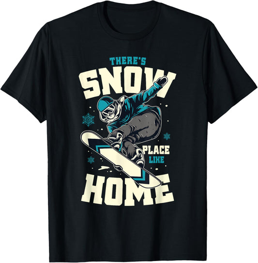 Funny Snowboarding Shirt There's Snow Place Like Home