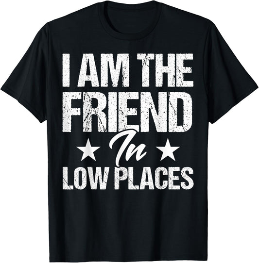 Funny Friend In Low Places I'm The Friend In Low Places