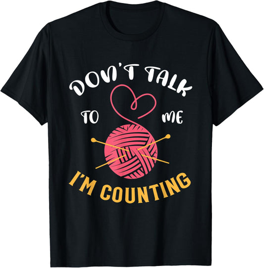 Don't Talk to Me I'm Counting Crochet Funny Knitting Yarn