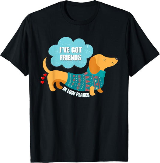 Funny Dachshund Got Friends Low Places Weiner-Dog Lover Men Women Kids