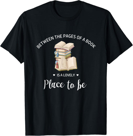 Between the pages of a book is a lovely place | Book lover