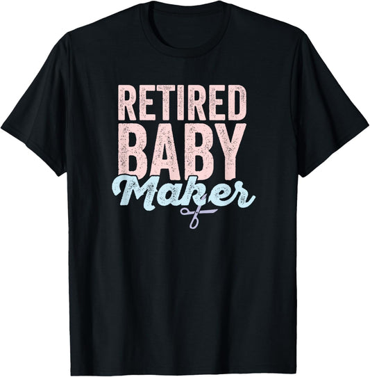 Vasectomy Celebration T-Shirt for Husband Retired Baby Maker