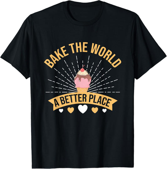 Bake The World A Better Place - Funny Baker Pun