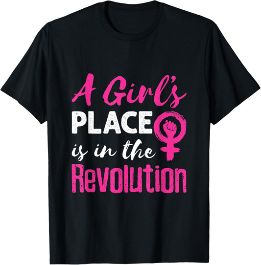 A Girl's Place Is In The Revolution Feminism Feminist
