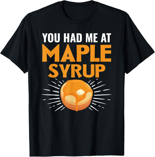 You Had Me At Maple Syrup Pancake Maker