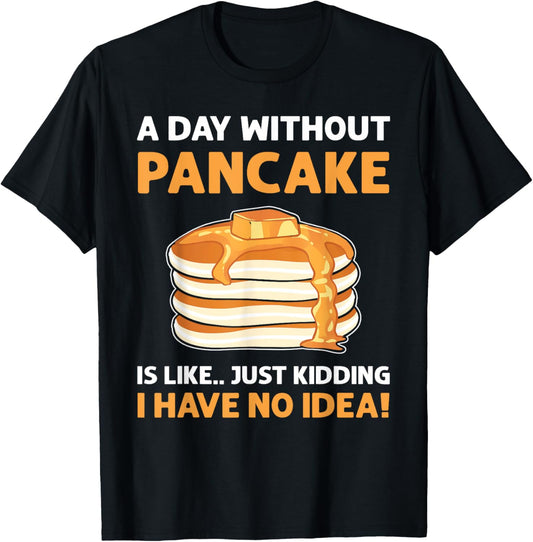 A Day Without Pancakes Is Like...Just Kidding. Pancake Maker