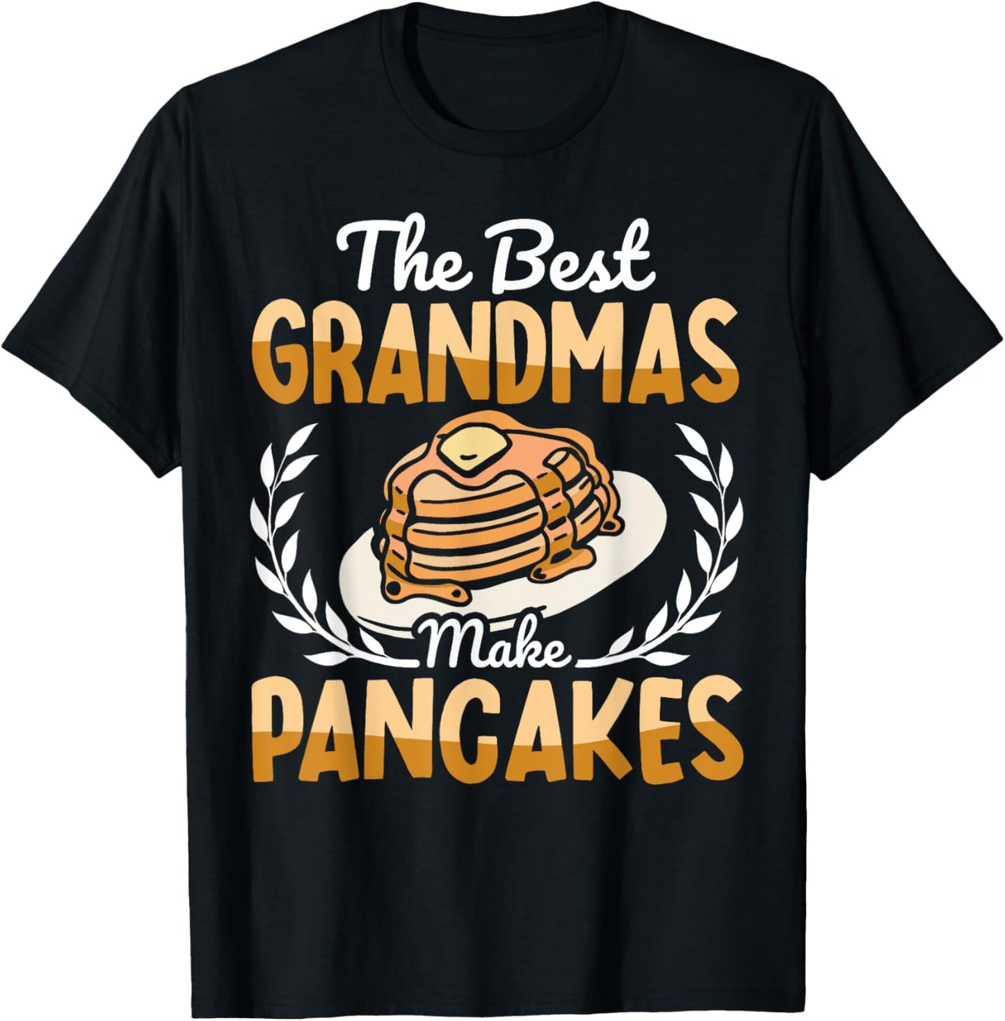 The Best Grandmas Make Pancakes Pancake Maker Food Lover