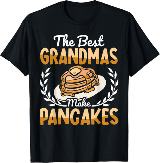 The Best Grandmas Make Pancakes Pancake Maker Food Lover