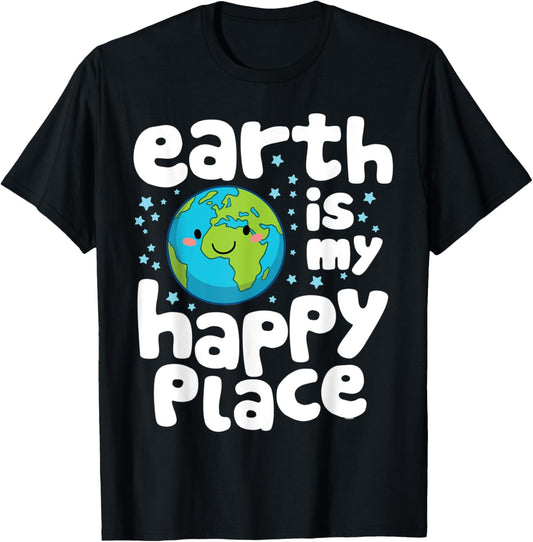 Earth Is My Happy Place Earth Lover Environment Earth Day