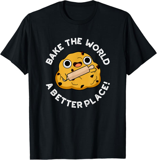 Bake The World A Better Place Funny Food Pun