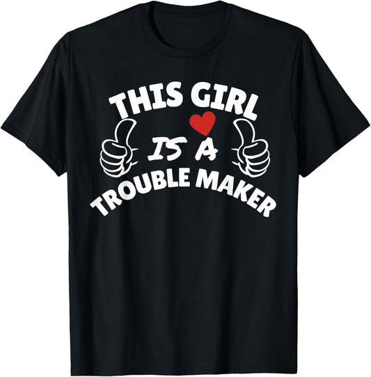 This Girl is a Trouble Maker -Funny Gifts for Trouble Makers