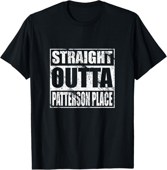 Straight Outta Patterson Place T-shirt for Heritage Tee