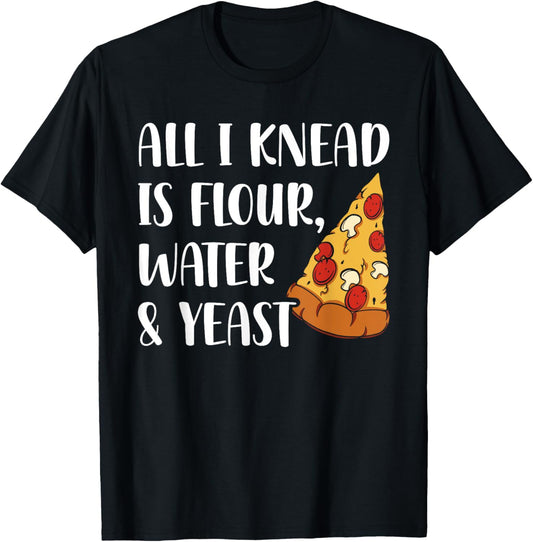 All I Knead Is Flour Water And Yeast Pizza Maker