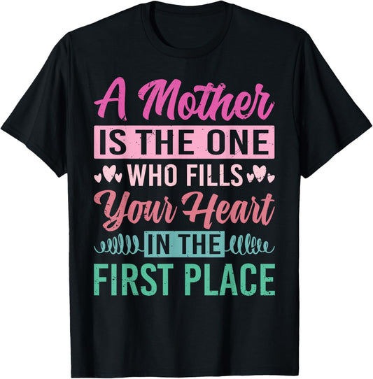 A Mother Is The One Who Fills Your Heart In The First Place