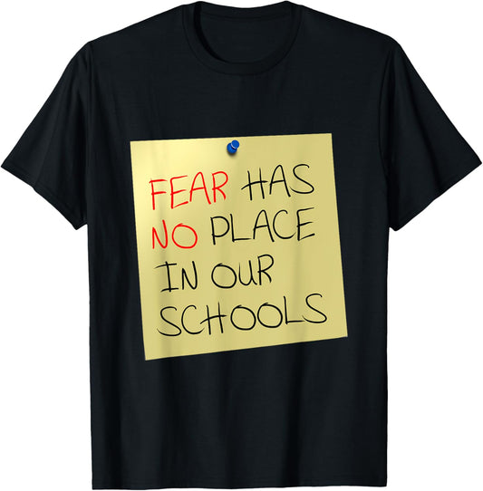 Awesome Fear has no place in our schools gift T shirt