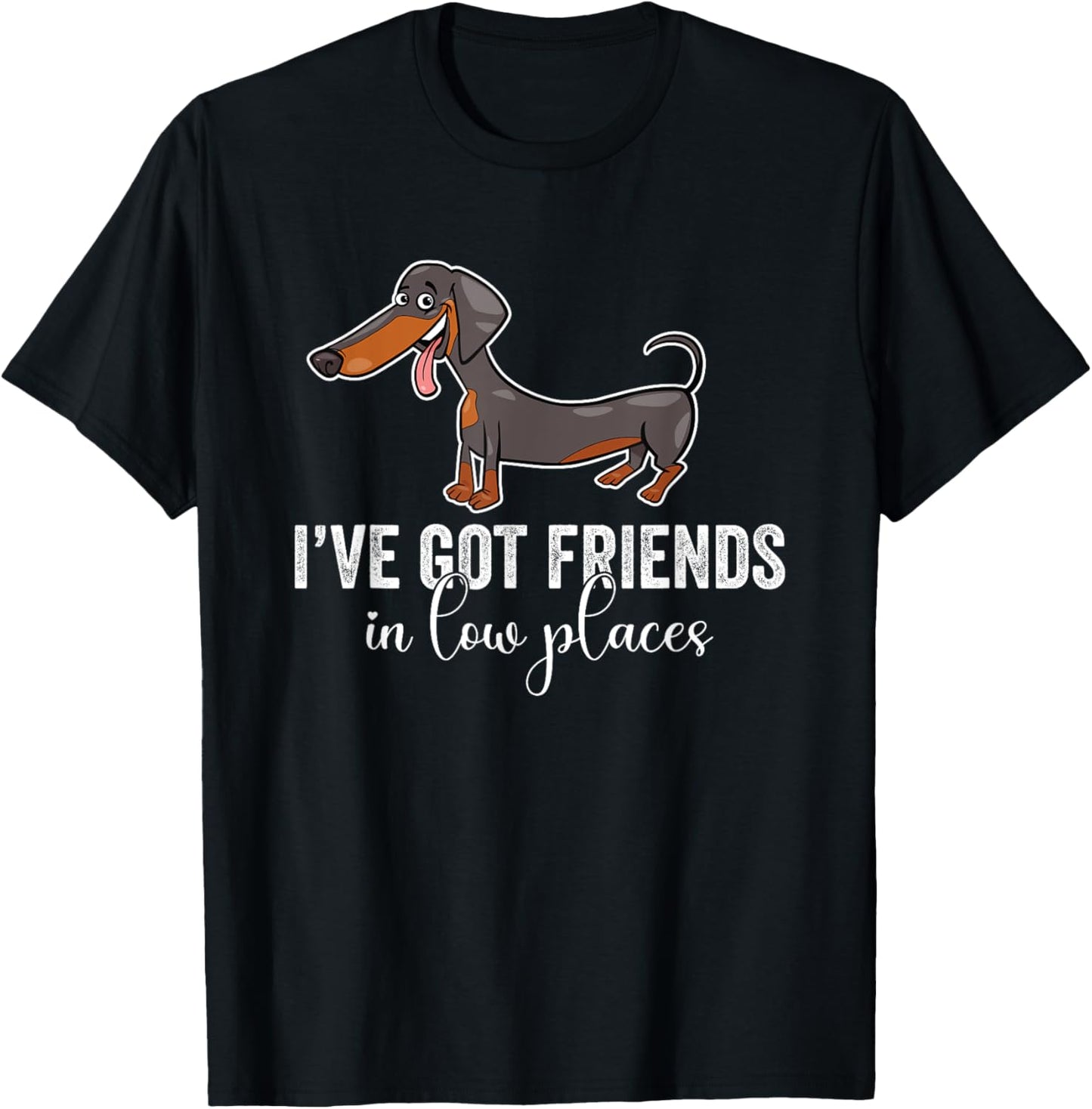 Funny Dachshund \u201CFriends in Low Places\u201D Dog Lover Tee