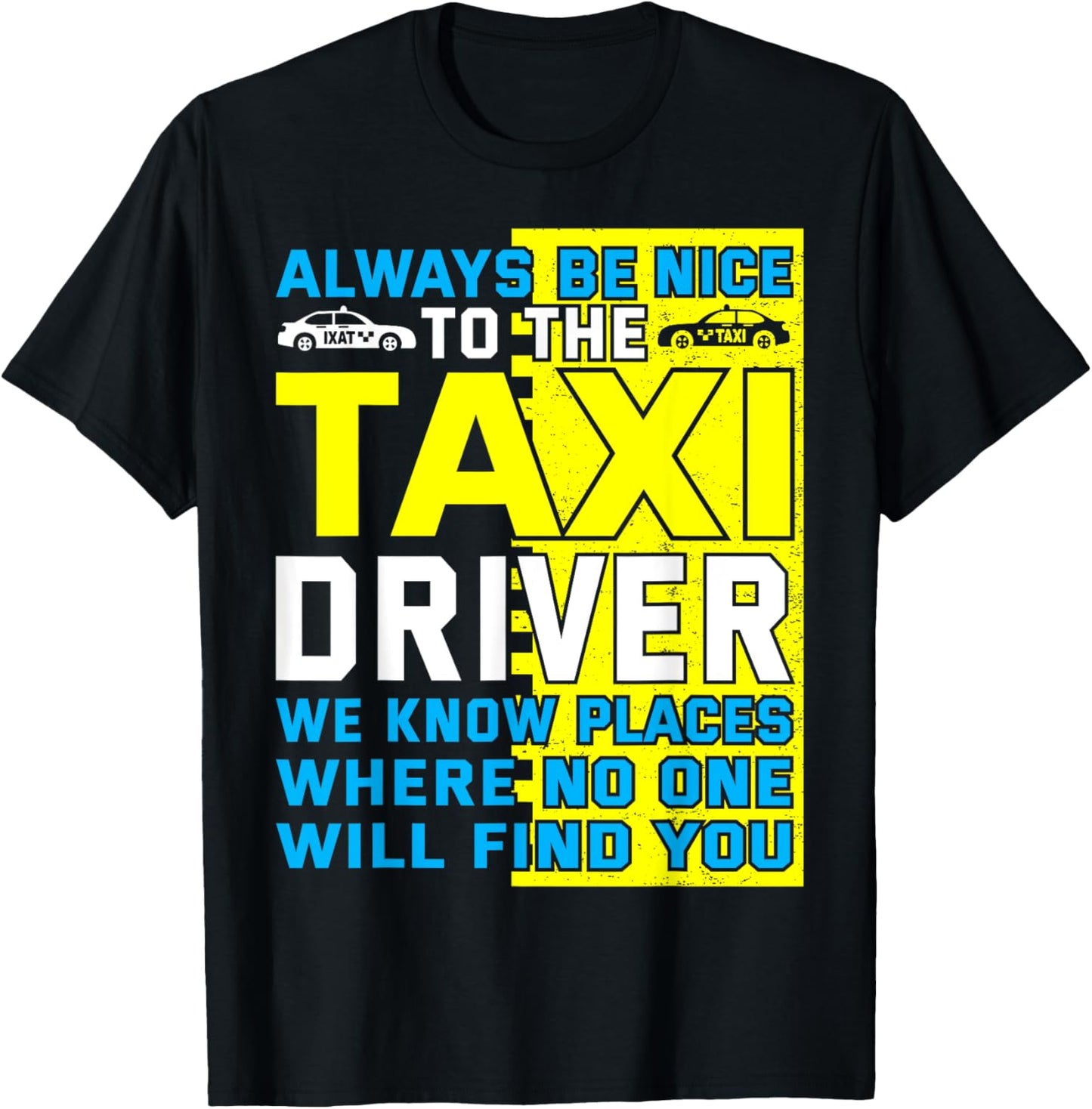 Always Be Nice To The Taxi Driver We Know Places Where