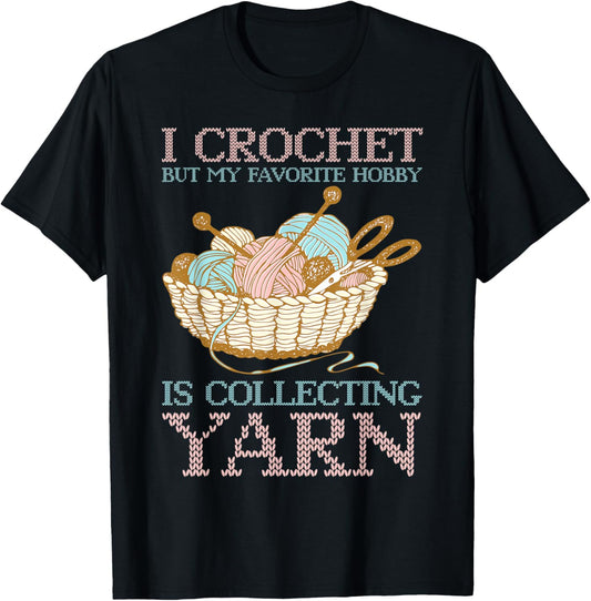 Favorite Hobby Is Collecting Yarn Yarn Crocheting