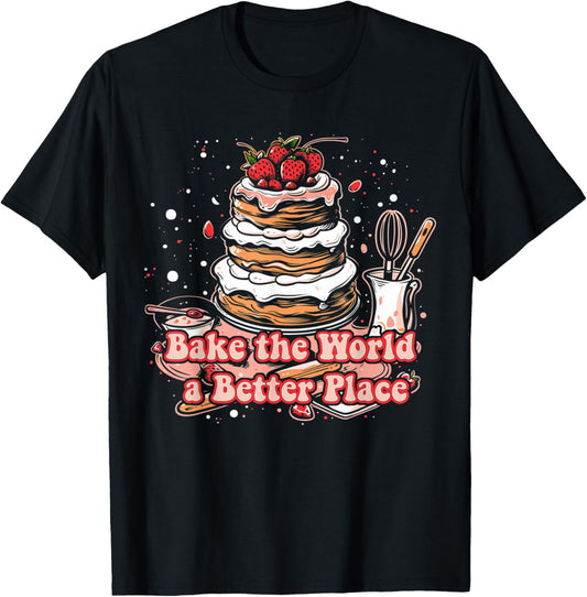 Bake the World a Better Place Baking Desserts Whimsical