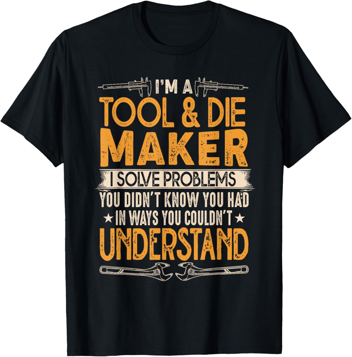 Tool And Die Maker Shirt - Best Gifts For Tool & Die Makers