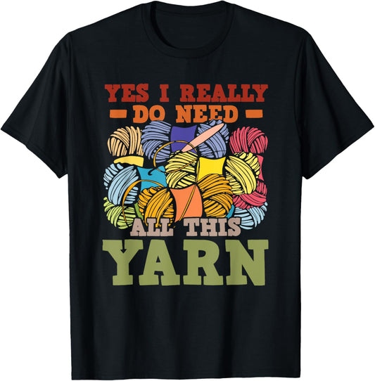 Yes I Really Do Need All This Yarn Knitting
