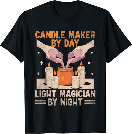 Candle Maker By Day Light Magician By Night Candle Maker Wax