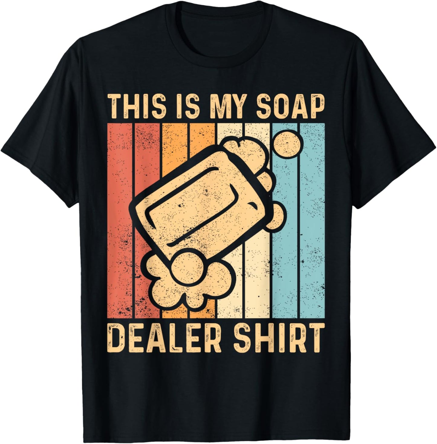 Funny Soap Making Soap Maker This Is My Soap Dealer Shirt