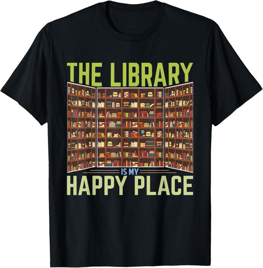 Bookworm Book Lover The Library Is My Happy Place Librarian