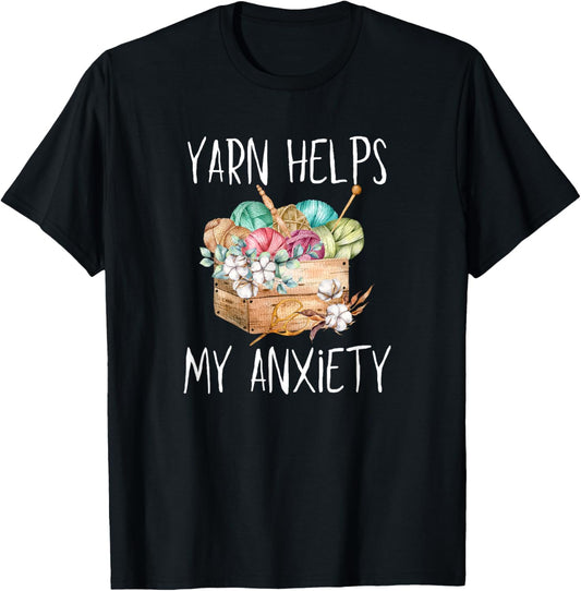 Yarn Helps My Anxiety Improve Mental Health Hobby Creativity