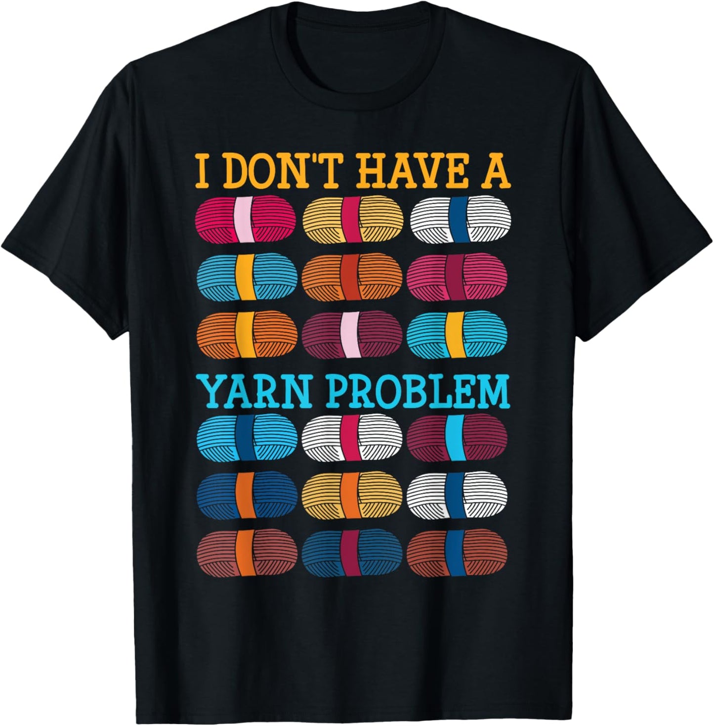 Yarn Collection I DON'T HAVE A YARN PROBLEM Funny Hoarder