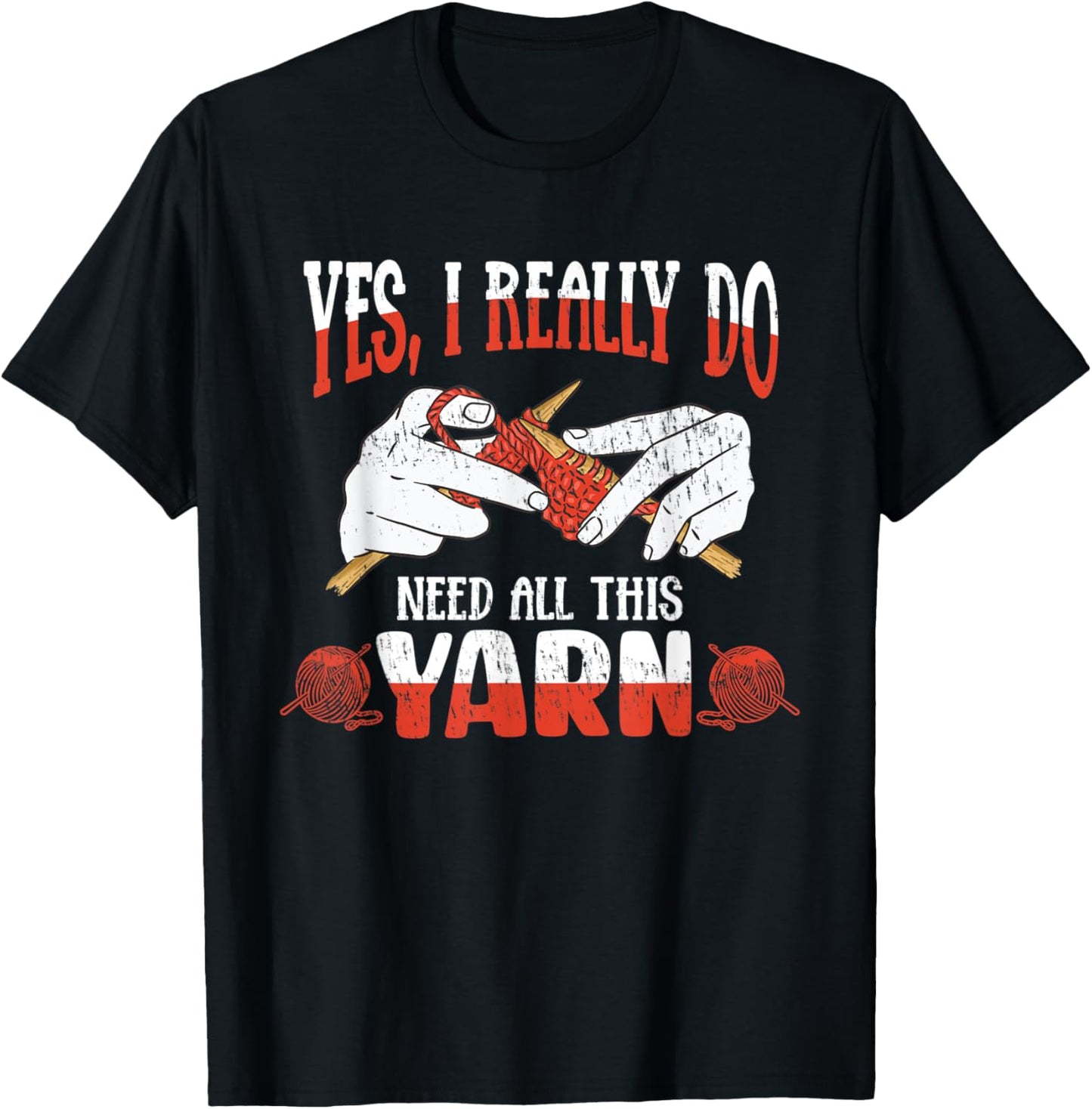 Yes I Really Do Need All This Yarn - Crochet and Knitting