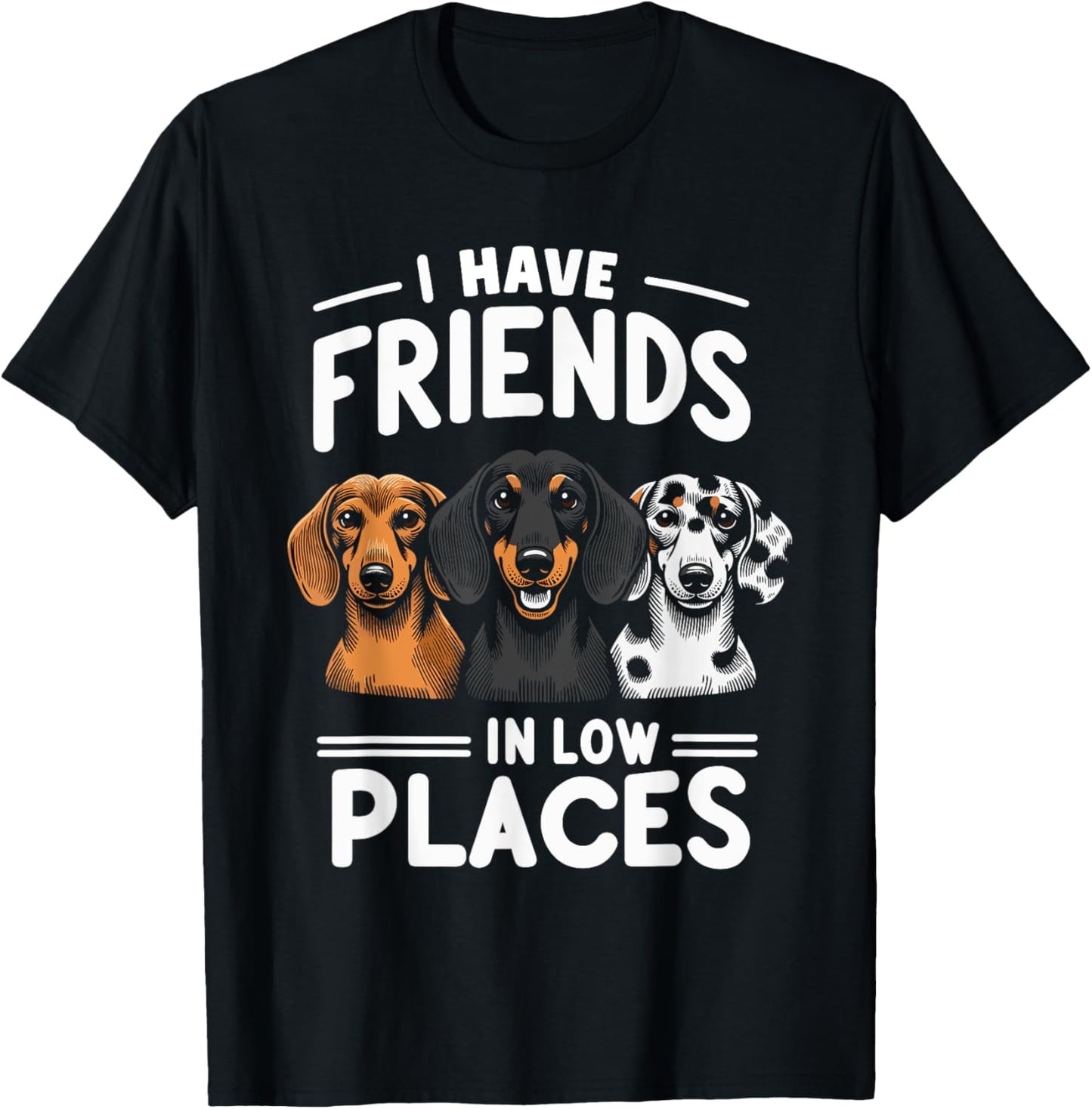 Friends in Low Places Dachshund Humor