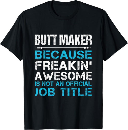 Butt Maker - Freaking Awesome