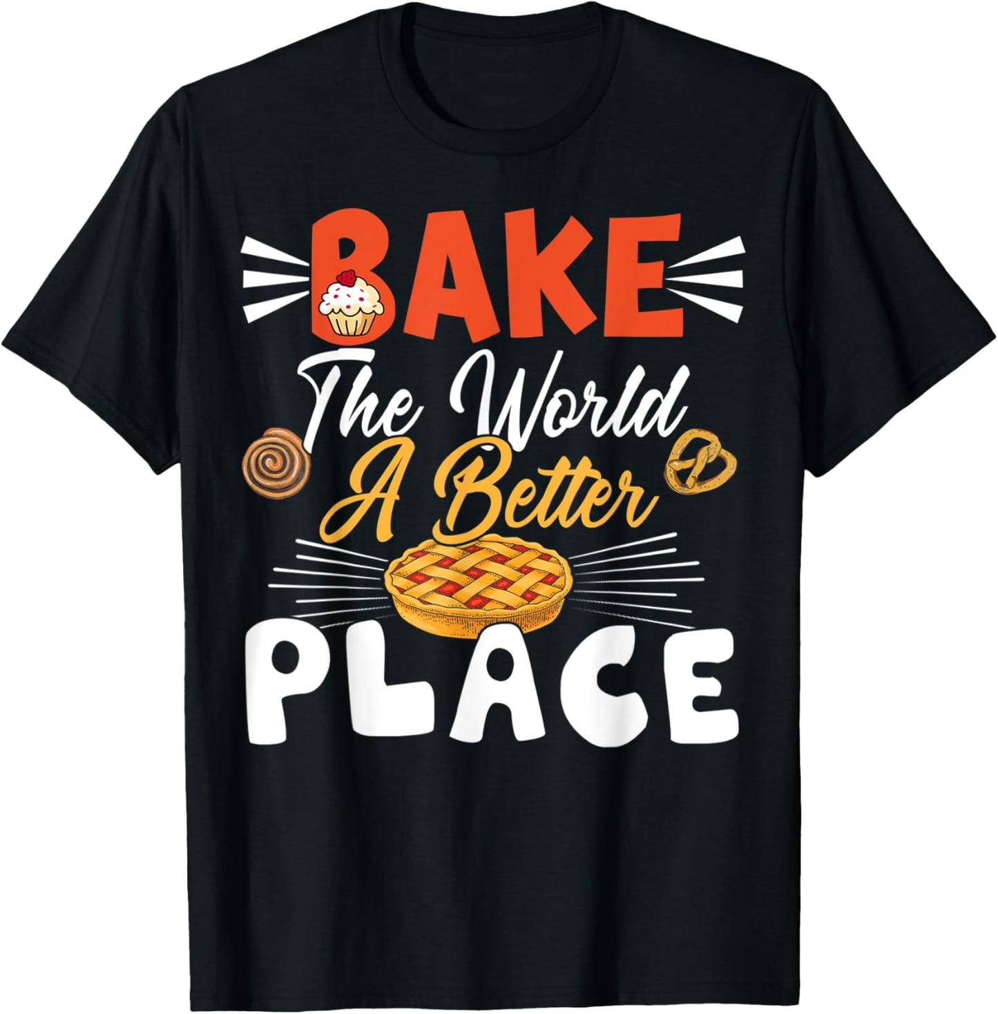 Bake the world a better place Funny Baking Pastry Lover Gift