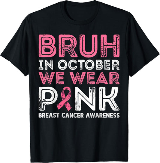Breast Cancer Awareness For Boy Bruh In October We Wear Pink