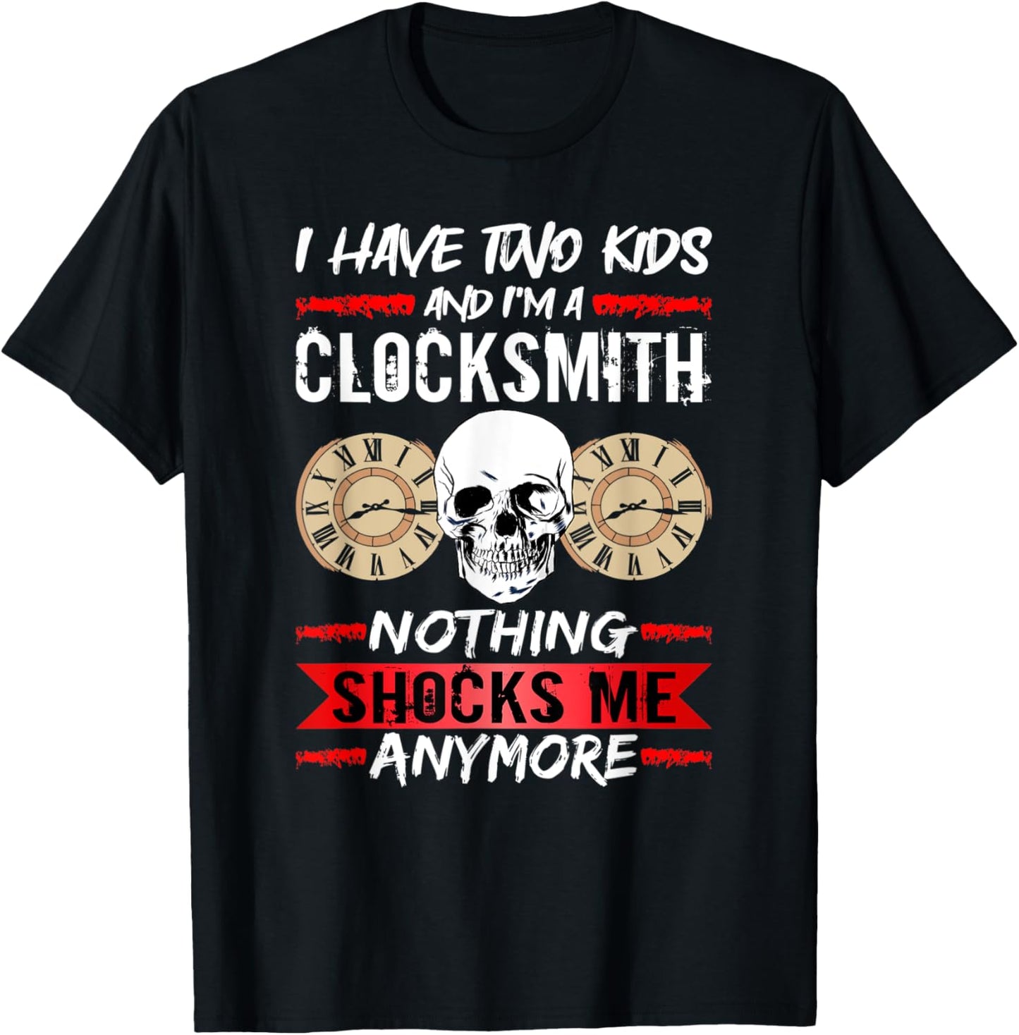 Clockmaker I Have Two Kids And I'm A Clocksmith Watchmaker