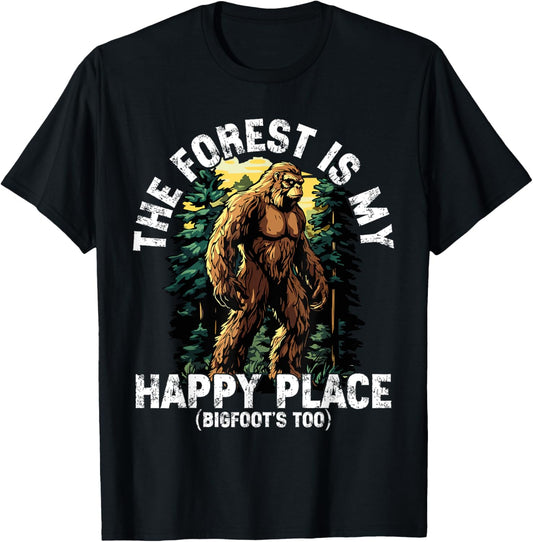 The Forest Is My Happy Place Bigfoot Humor