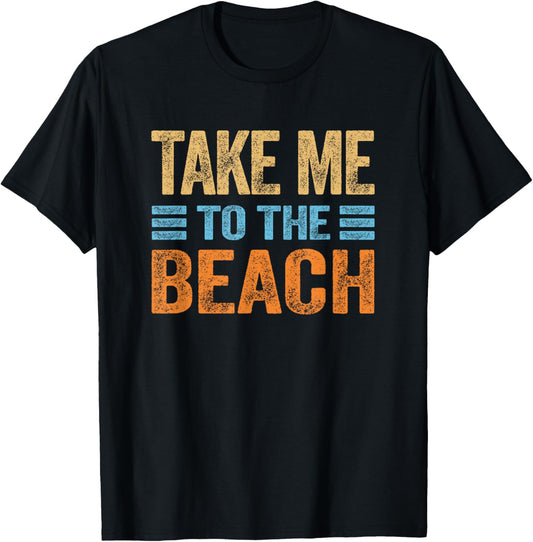 Take Me to the Beach Funny Vacation Quote Womens Girls Retro