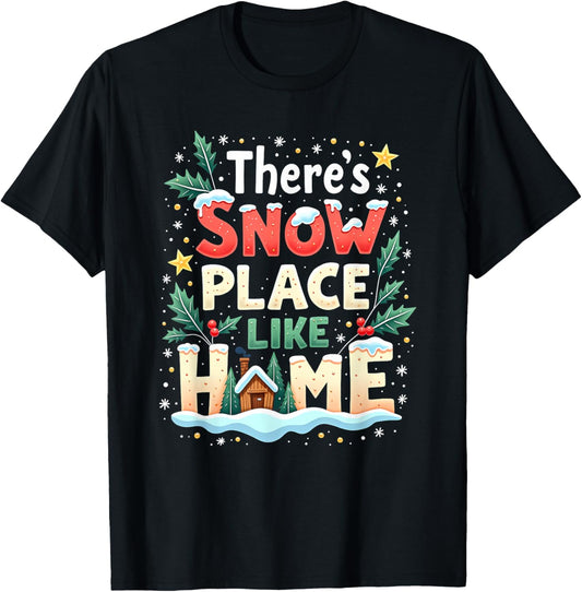 There's Snow Place Like Home Xmas Holiday Funny Christmas