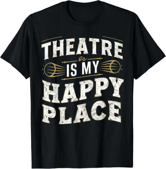 The Theater is my Happy Place Shirt