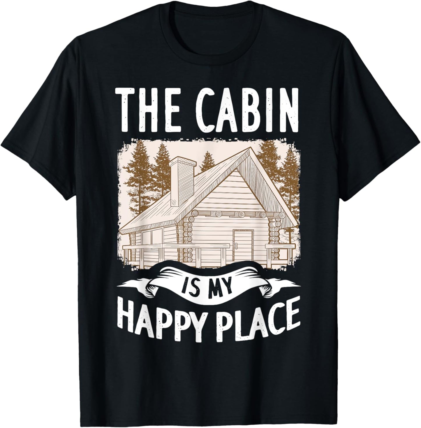 The Cabin Is My Happy Place Mountain House