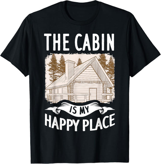 The Cabin Is My Happy Place Mountain House