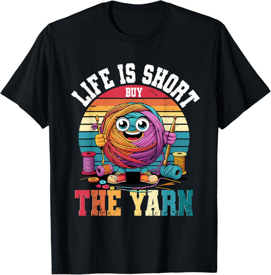 Crochet Knitting Life is Short Buy The Yarn